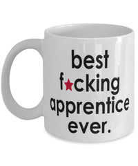 Funny B3st F-cking Apprentice Ever Coffee Mug White