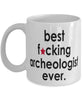 Funny B3st F-cking Archeologist Ever Coffee Mug White