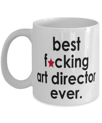 Funny B3st F-cking Art Director Ever Coffee Mug White