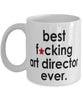 Funny B3st F-cking Art Director Ever Coffee Mug White