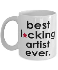 Funny B3st F-cking Artist Ever Coffee Mug White