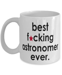 Funny B3st F-cking Astronomer Ever Coffee Mug White