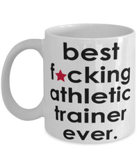 Funny B3st F-cking Athletic Trainer Ever Coffee Mug White