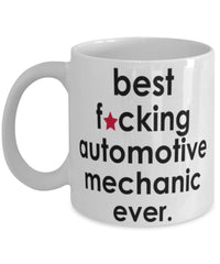 Funny B3st F-cking Automotive Mechanic Ever Coffee Mug White