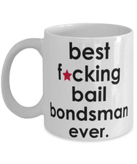 Funny B3st F-cking Bail Bondsman Ever Coffee Mug White