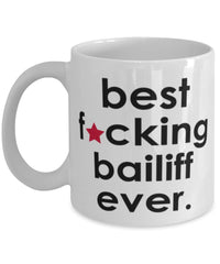 Funny B3st F-cking Bailiff Ever Coffee Mug White