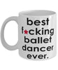 Funny B3st F-cking Ballet Dancer Ever Coffee Mug White