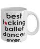 Funny B3st F-cking Ballet Dancer Ever Coffee Mug White