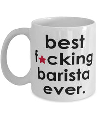 Funny B3st F-cking Barista Ever Coffee Mug White