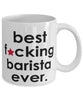 Funny B3st F-cking Barista Ever Coffee Mug White