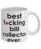 Funny B3st F-cking Bill Collector Ever Coffee Mug White