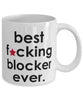 Funny B3st F-cking Blocker Ever Coffee Mug White