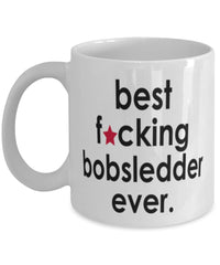 Funny B3st F-cking Bobsledder Ever Coffee Mug White