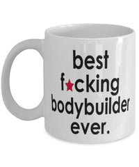 Funny B3st F-cking Bodybuilder Ever Coffee Mug White