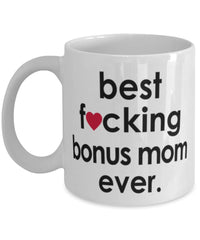 Funny B3st F-cking Bonus Mom Ever Coffee Mug White