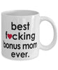 Funny B3st F-cking Bonus Mom Ever Coffee Mug White