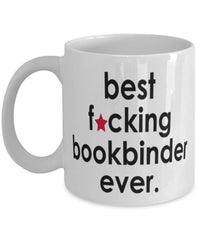 Funny B3st F-cking Bookbinder Ever Coffee Mug White