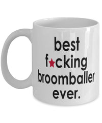 Funny B3st F-cking Broomballer Ever Coffee Mug White