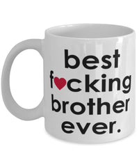 Funny B3st F-cking Brother Ever Coffee Mug White