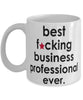 Funny B3st F-cking Business Professional Ever Coffee Mug White