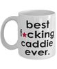 Funny B3st F-cking Caddie Ever Coffee Mug White