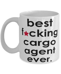 Funny B3st F-cking Cargo Agent Ever Coffee Mug White