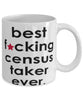 Funny B3st F-cking Census Taker Ever Coffee Mug White