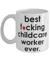 Funny B3st F-cking Childcare Worker Ever Coffee Mug White