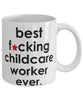 Funny B3st F-cking Childcare Worker Ever Coffee Mug White