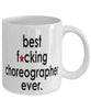 Funny B3st F-cking Choreographer Ever Coffee Mug White