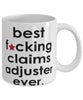 Funny B3st F-cking Claims Adjuster Ever Coffee Mug White