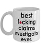 Funny B3st F-cking Claims Investigator Ever Coffee Mug White