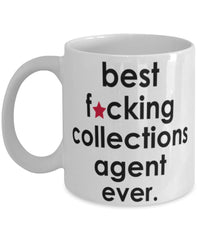 Funny B3st F-cking Collections Agent Ever Coffee Mug White