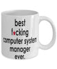 Funny B3st F-cking Computer System Manager Ever Coffee Mug White