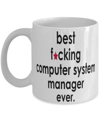 Funny B3st F-cking Computer System Manager Ever Coffee Mug White