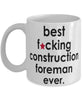 Funny B3st F-cking Construction Foreman Ever Coffee Mug White