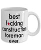 Funny B3st F-cking Construction Foreman Ever Coffee Mug White