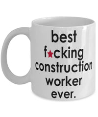 Funny B3st F-cking Construction Worker Ever Coffee Mug White