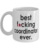 Funny B3st F-cking Coordinator Ever Coffee Mug White