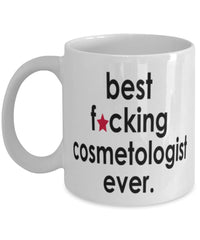 Funny B3st F-cking Cosmetologist Ever Coffee Mug White