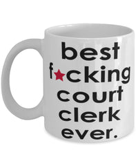 Funny B3st F-cking Court Clerk Ever Coffee Mug White