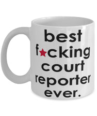 Funny B3st F-cking Court Reporter Ever Coffee Mug White