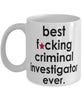 Funny B3st F-cking Criminal Investigator Ever Coffee Mug White