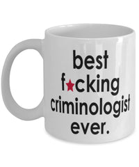 Funny B3st F-cking Criminologist Ever Coffee Mug White