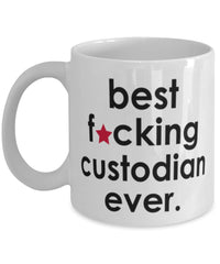 Funny B3st F-cking Custodian Ever Coffee Mug White