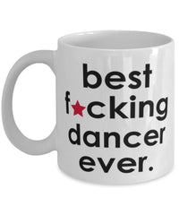 Funny B3st F-cking Dancer Ever Coffee Mug White