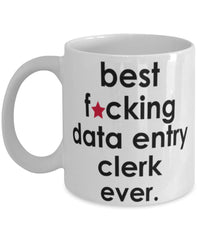 Funny B3st F-cking Data Entry Clerk Ever Coffee Mug White