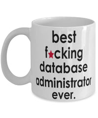 Funny B3st F-cking Database Administrator Ever Coffee Mug White