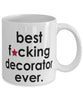 Funny B3st F-cking Decorator Ever Coffee Mug White