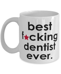 Funny B3st F-cking Dentist Ever Coffee Mug White